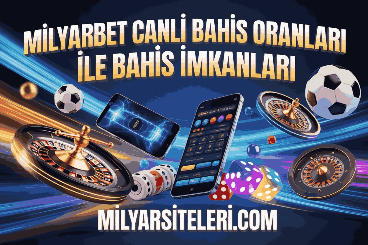 Milyarbet Canlı Bahis Oranları ile Bahis İmkanları