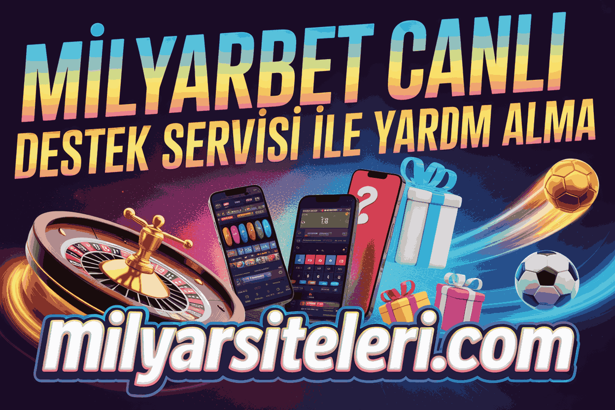 Milyarbet Canlı Destek Servisi ile Yardım Alma