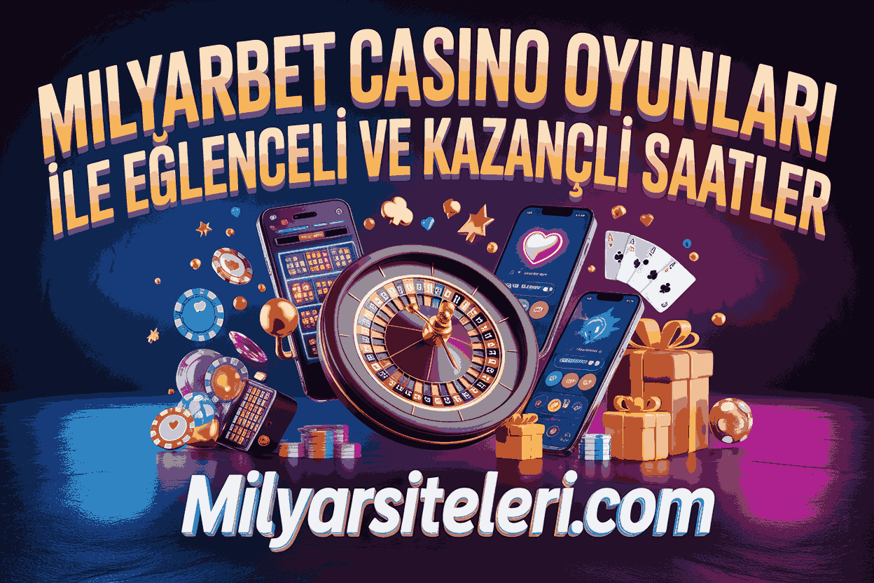 Milyarbet Casino Oyunları ile Eğlenceli ve Kazançlı Saatler