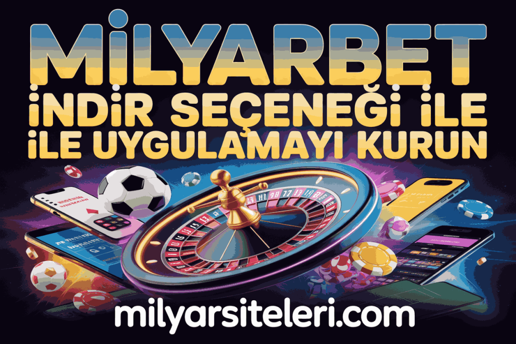 milyarbet indir secenegi ile uygulamayi kurun