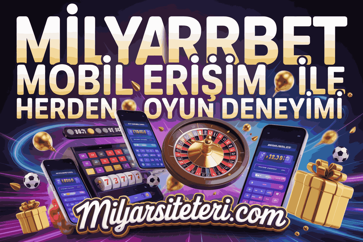 Milyarbet Mobil Erişim ile Her Yerden Oyun Deneyimi