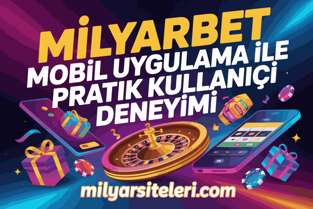 milyarbet mobil uygulama ile pratik kullanici deneyimi