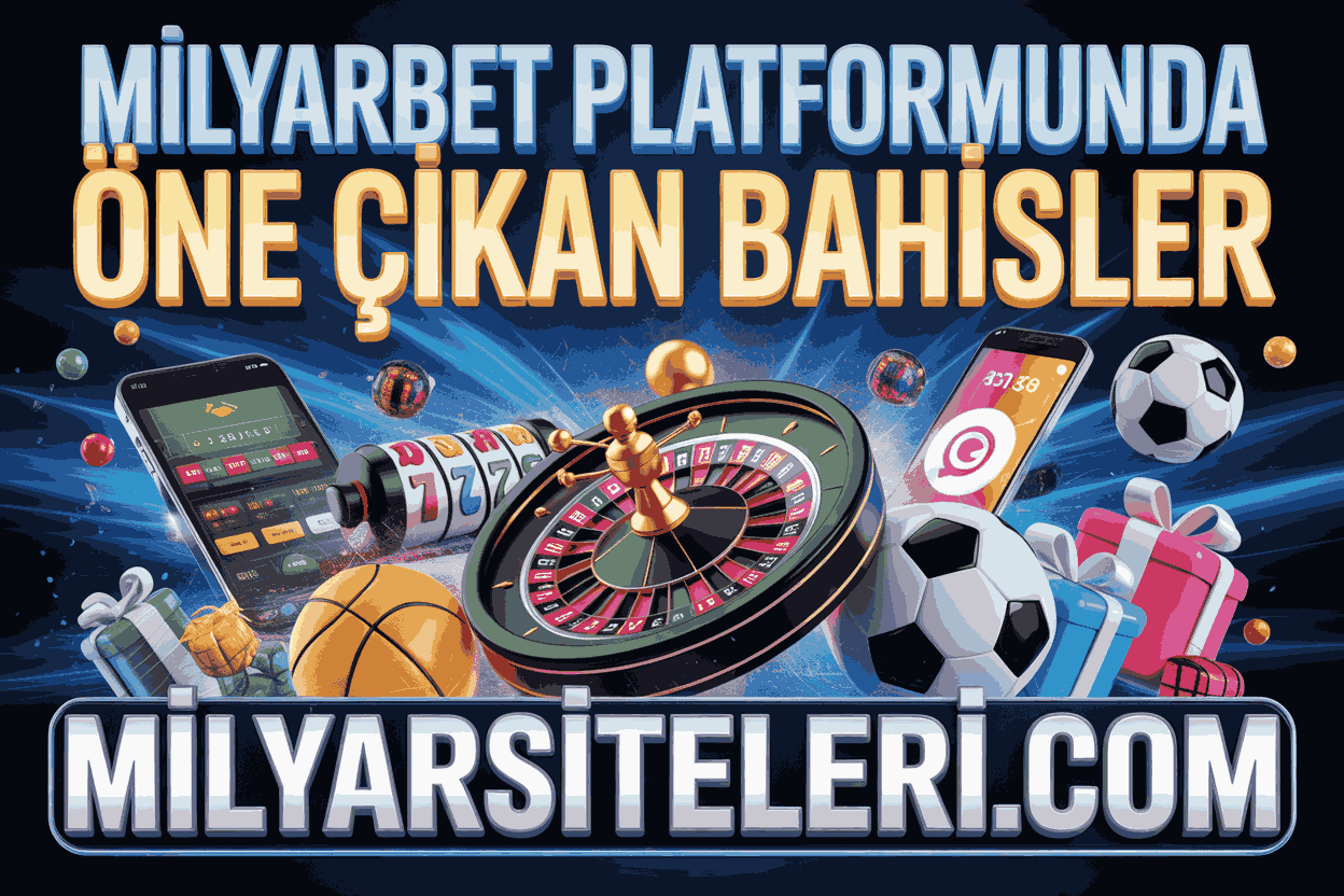 Milyarbet Platformunda Öne Çıkan Bahisler