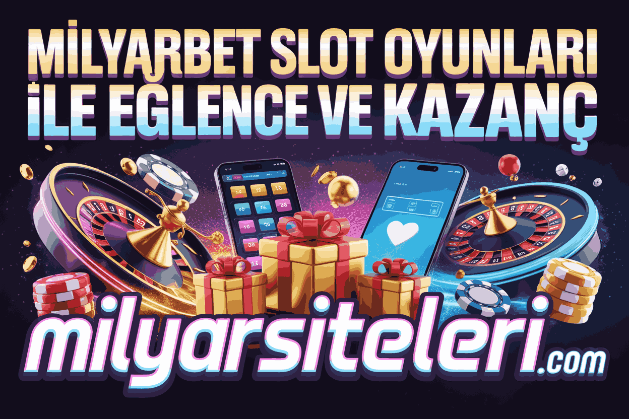 Milyarbet Slot Oyunları ile Eğlence ve Kazanç