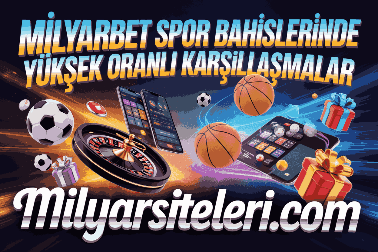 Milyarbet Spor Bahislerinde Yüksek Oranlı Karşılaşmalar