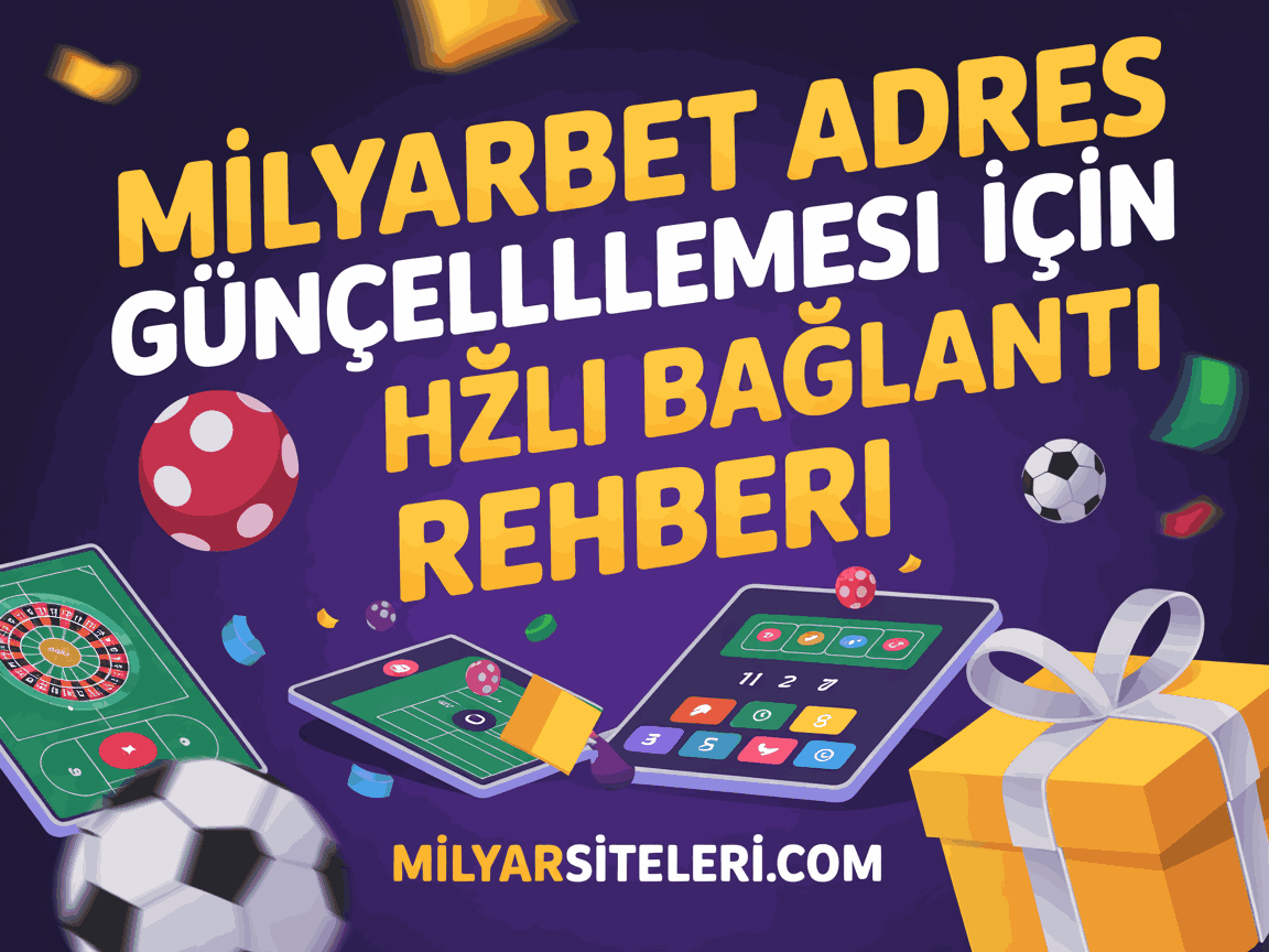 Milyarbet Adres Güncellemesi İçin Hızlı Bağlantı Rehberi