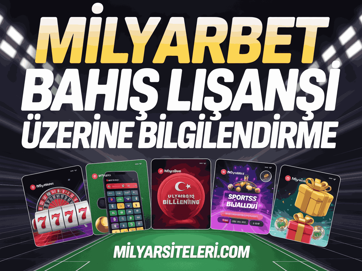Milyarbet Bahis Lisansı Üzerine Kısa Bilgilendirme