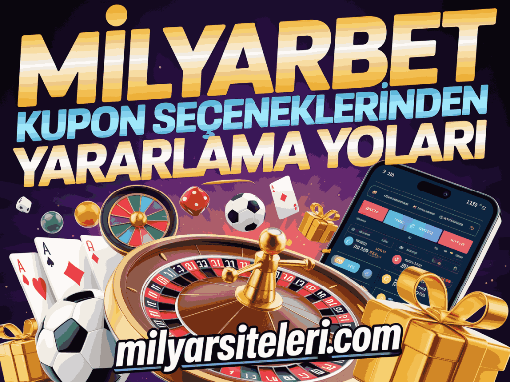 milyarbet kupon seceneklerinden yararlanma yollari